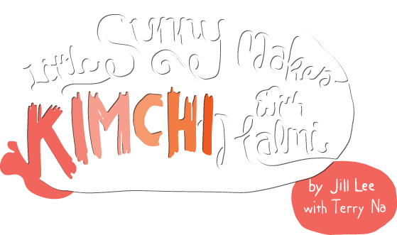 Little Sunny Makes Kimchi with Halmi by Jill Lee with Terry Na
